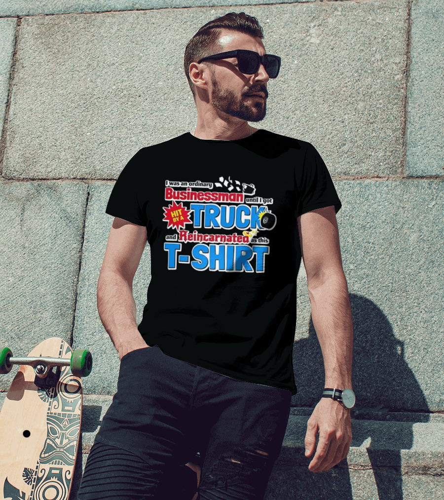 I Was An Ordinary Businessman Until I Got Hit By A Truck And Reincarnated As This T-Shirt