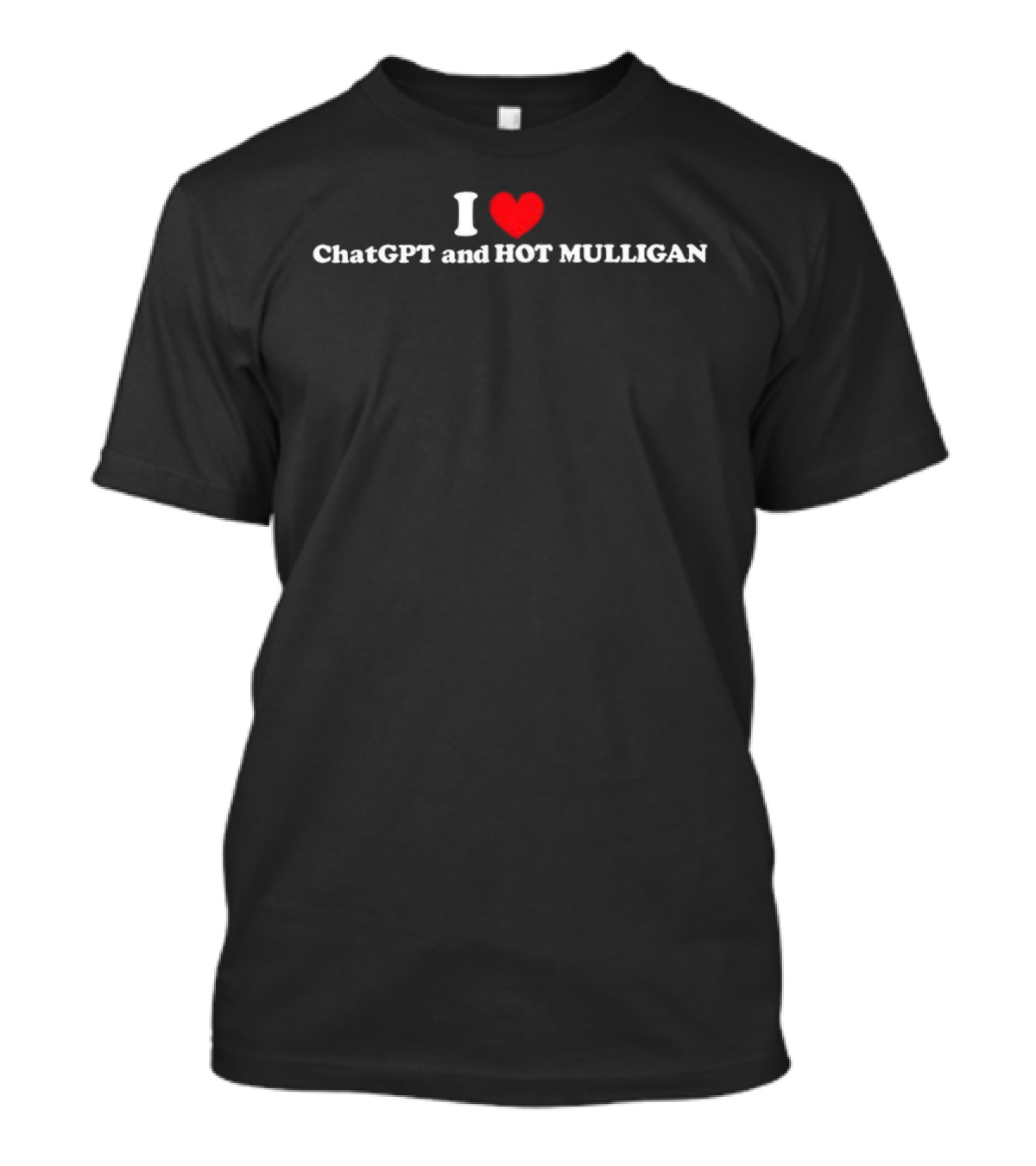 I Love ChatGPT And Hot Mulligan Enthusiast T-Shirt