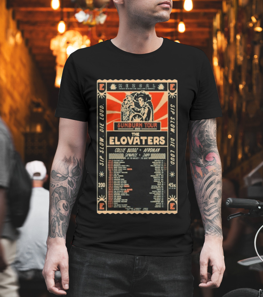 The Elovaters Sunborn Tour 2026 Mezcal Sip Slow Die Loud Collie Buddz Afroman Live Music Events T-Shirt