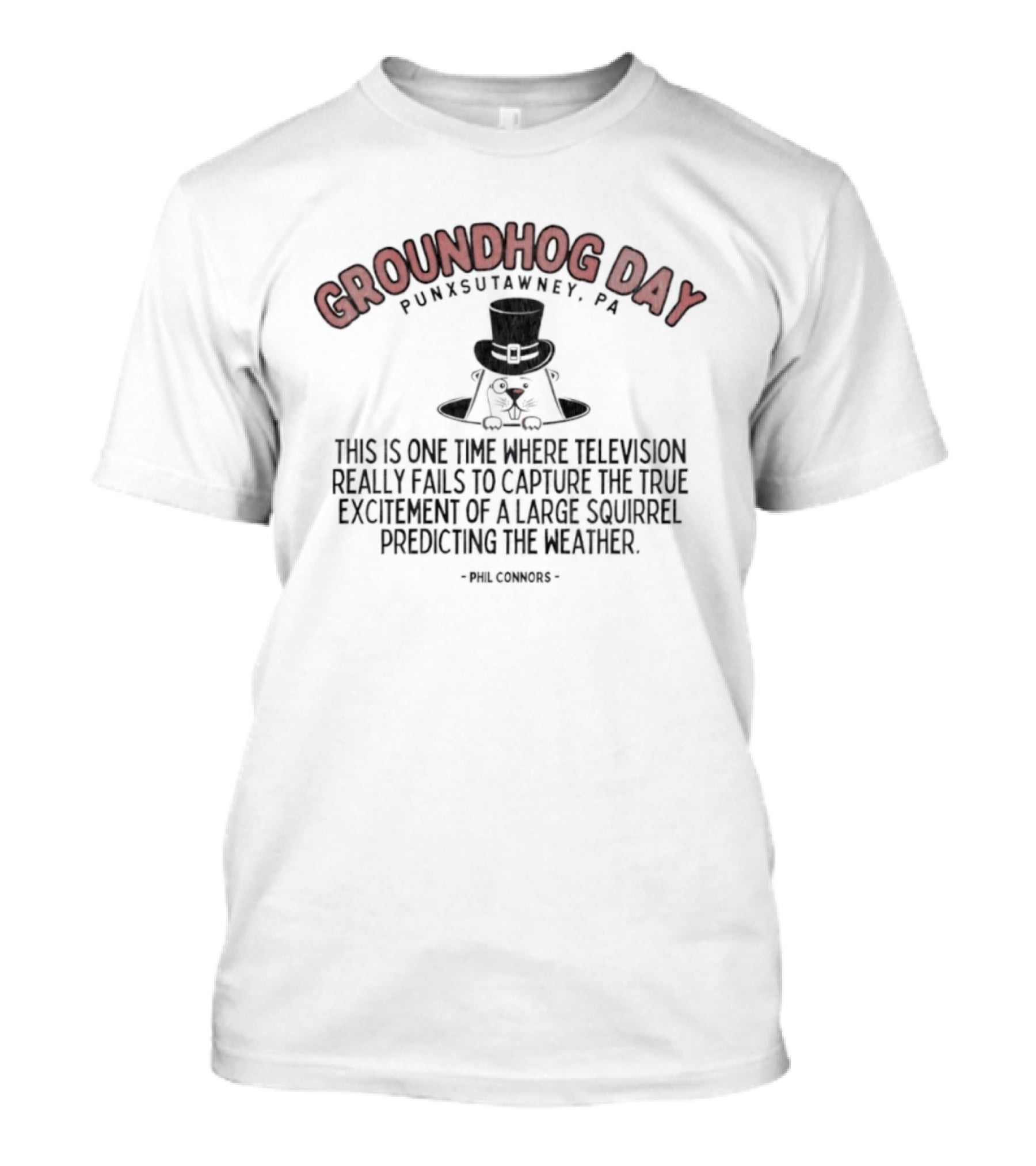 Groundhog Day Punxsutawney PA True Excitement At Gobbler's Knob Weather Prediction T-Shirt