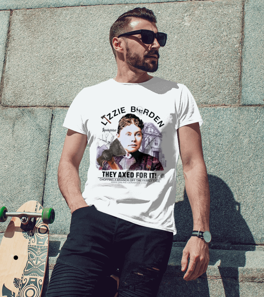 Lizzie Borden They Axed For It Chopping Branch Off The Family Tree T-Shirt