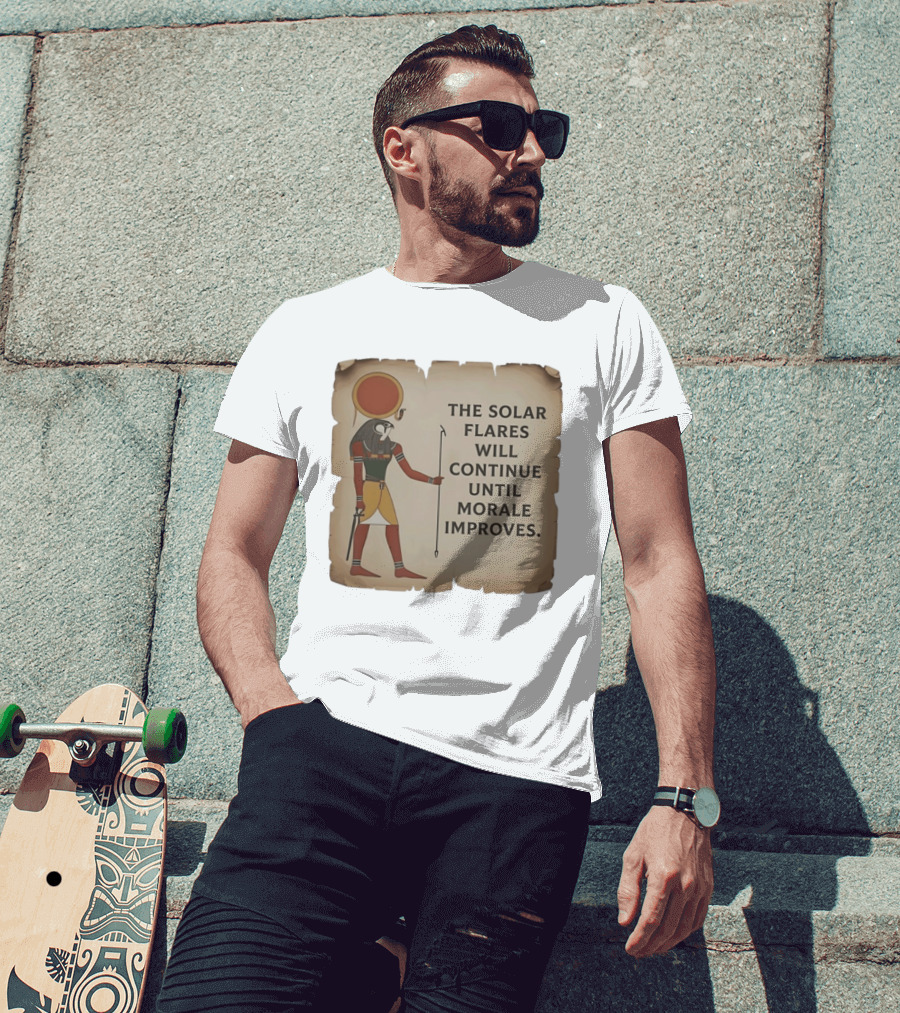 The Solar Flares Will Continue Until Morale Improves Egyptian Sun God Motif T-Shirt
