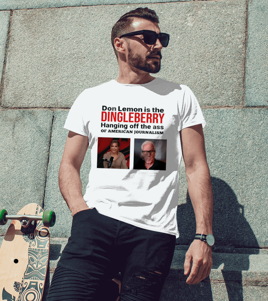 Don Lemon Is The Dingleberry Hanging Off The Ass Of American Journalism T-Shirt