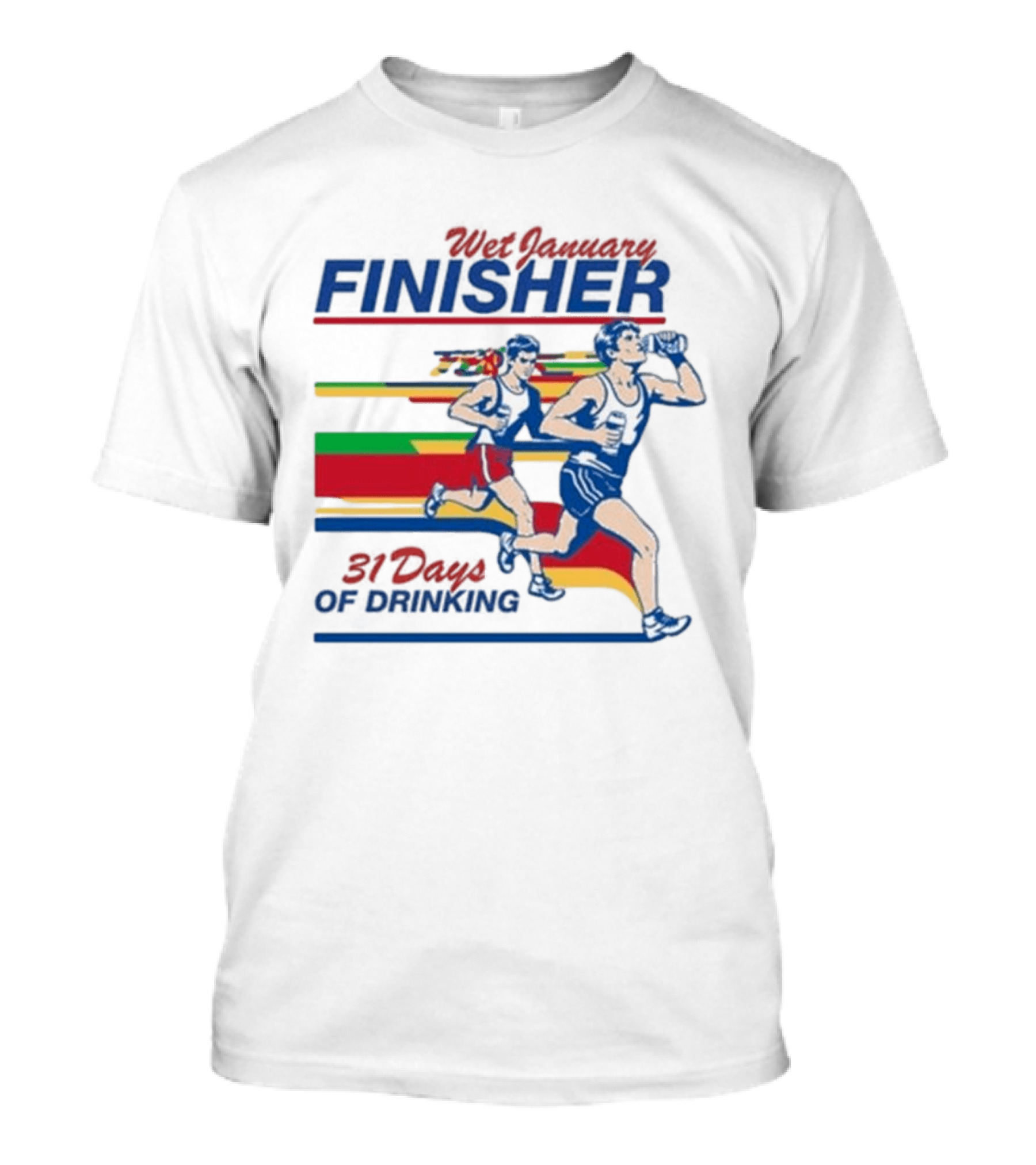 Wet January Finisher 31 Days Of Drinking Running Challenge T-Shirt