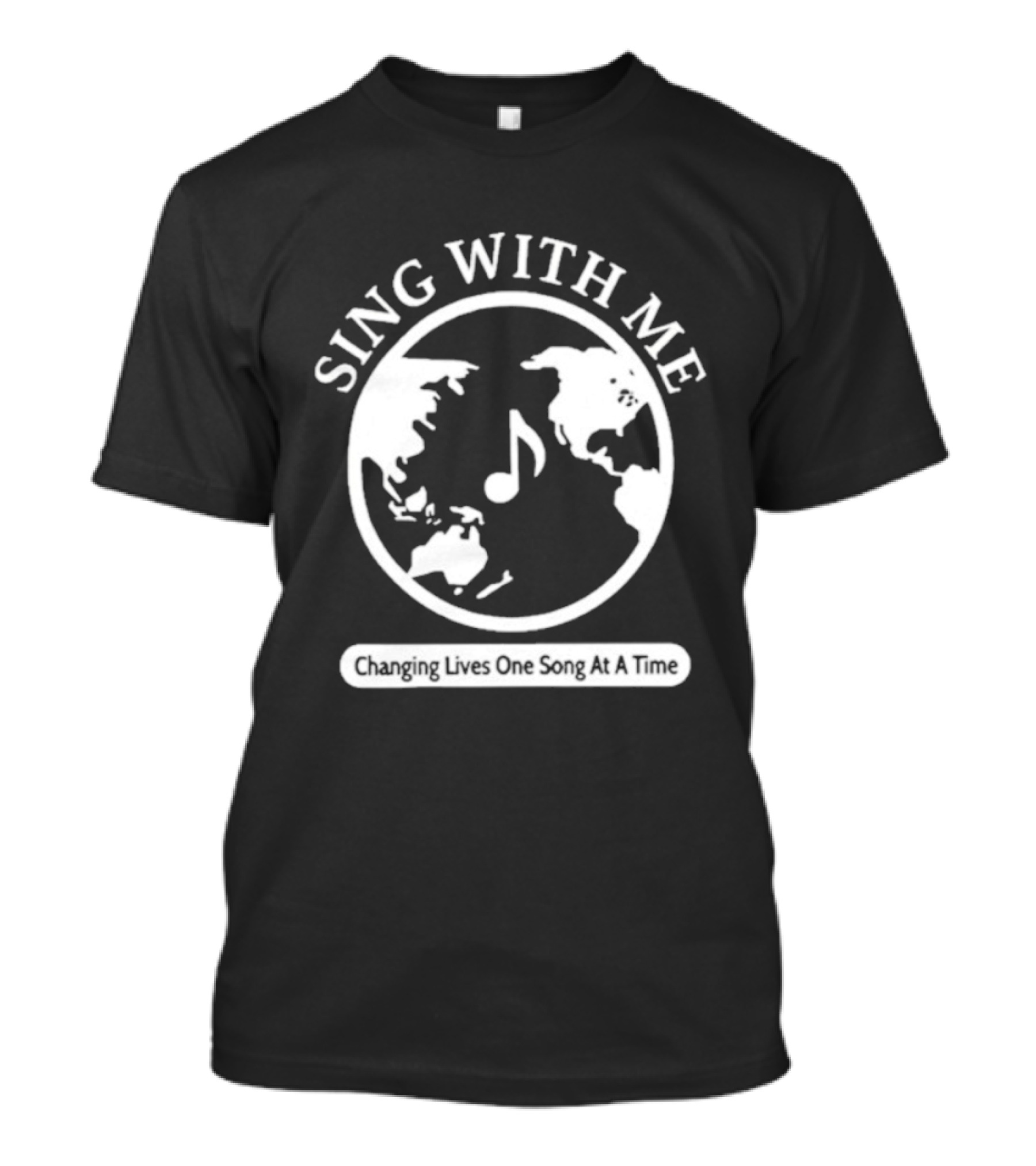 Sing With Me Changing Lives One Song At A Time Music Note World Map T-Shirt