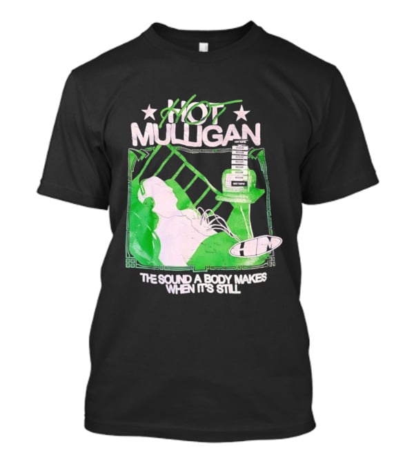 Hot Mulligan The Sound A Body Makes When It's Still Music Graphic With Green And White T-Shirt