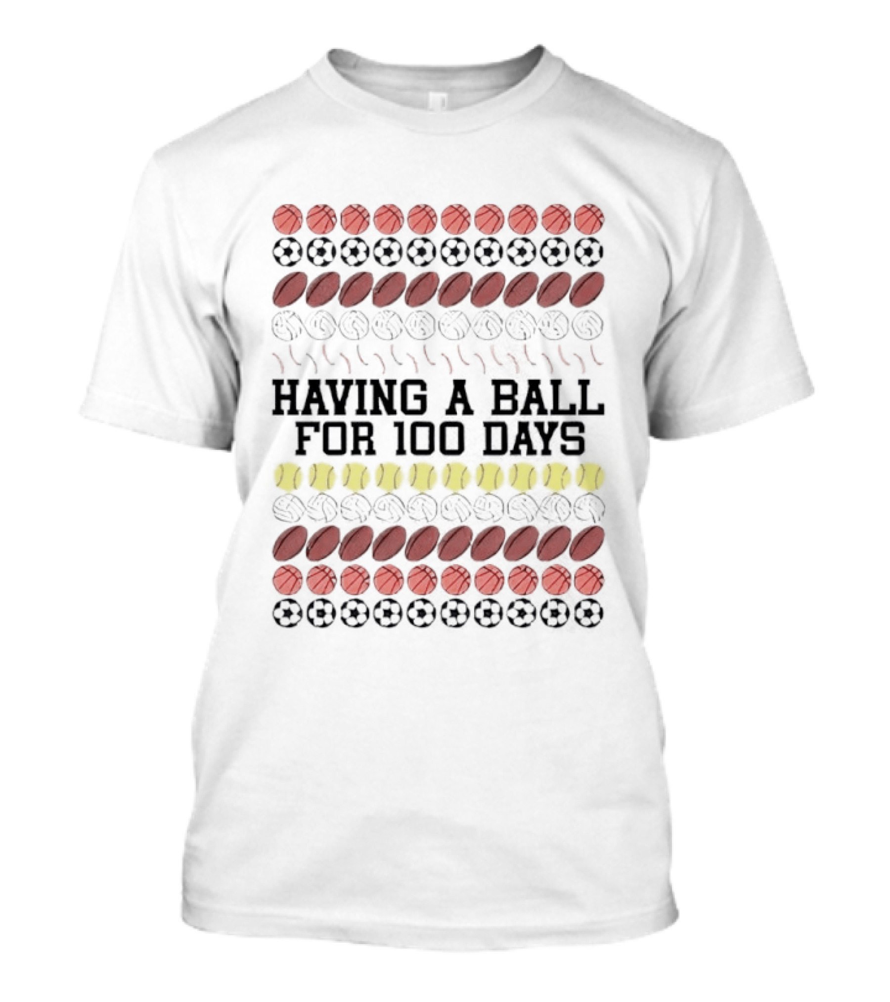 Having A Ball For 100 Days Basketball Soccer Football Tennis T-Shirt