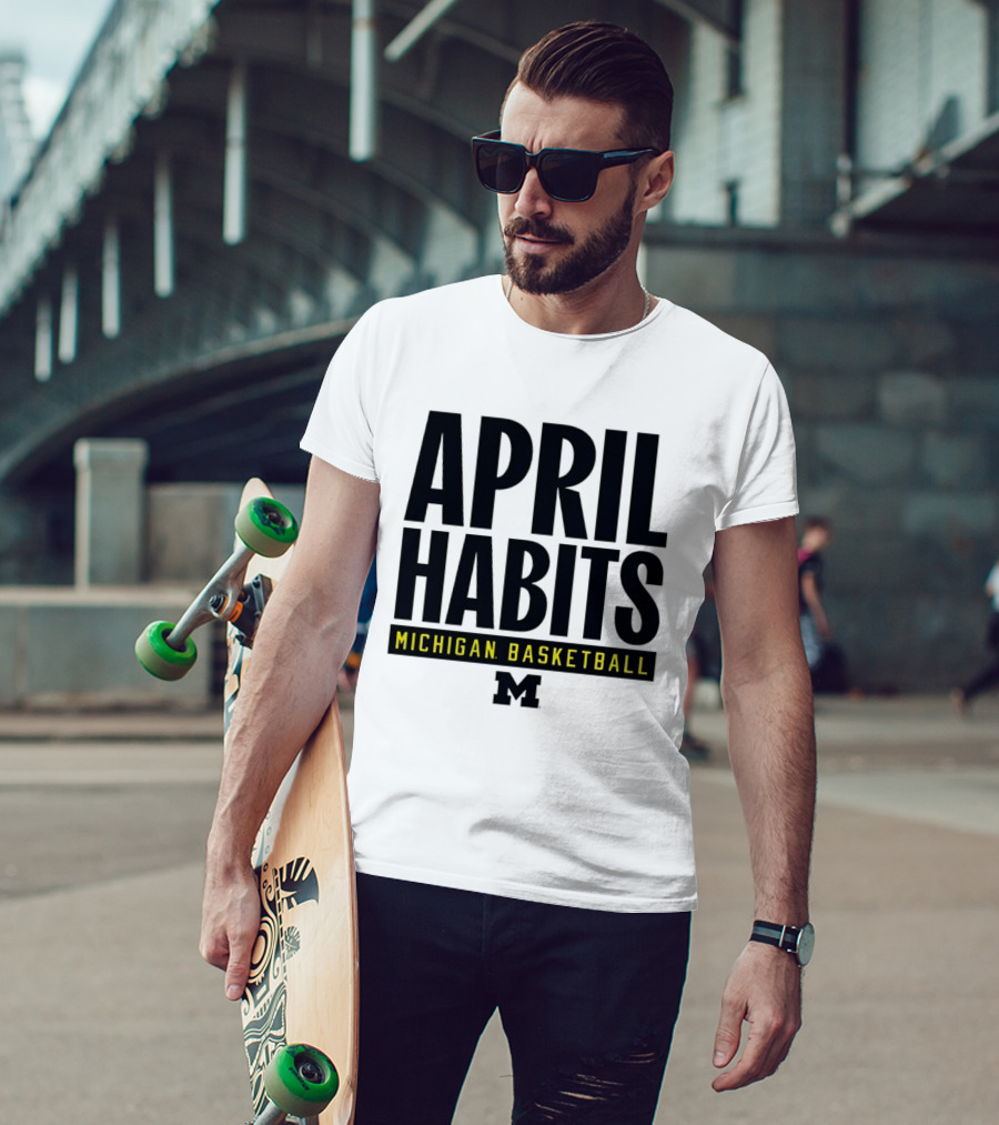 April Habits Michigan Basketball M T-Shirt