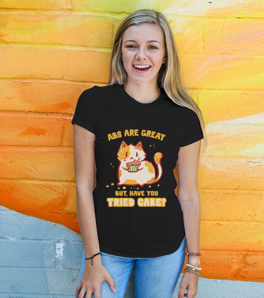 Abs Are Great But Have You Tried Cake Cat Eating Dessert T-Shirt