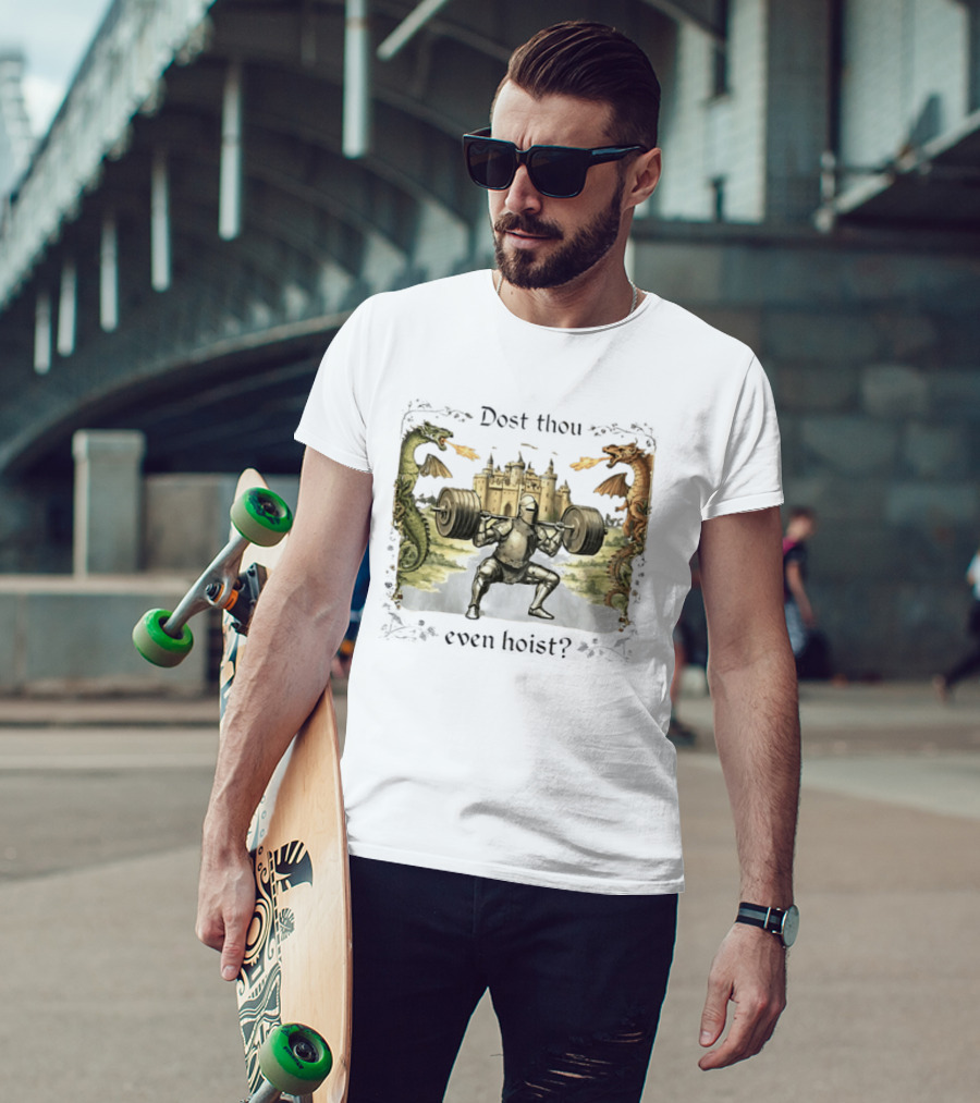 Medieval Knight Squatting Dragons Castle Dost Thou Even Hoist Gym T-Shirt