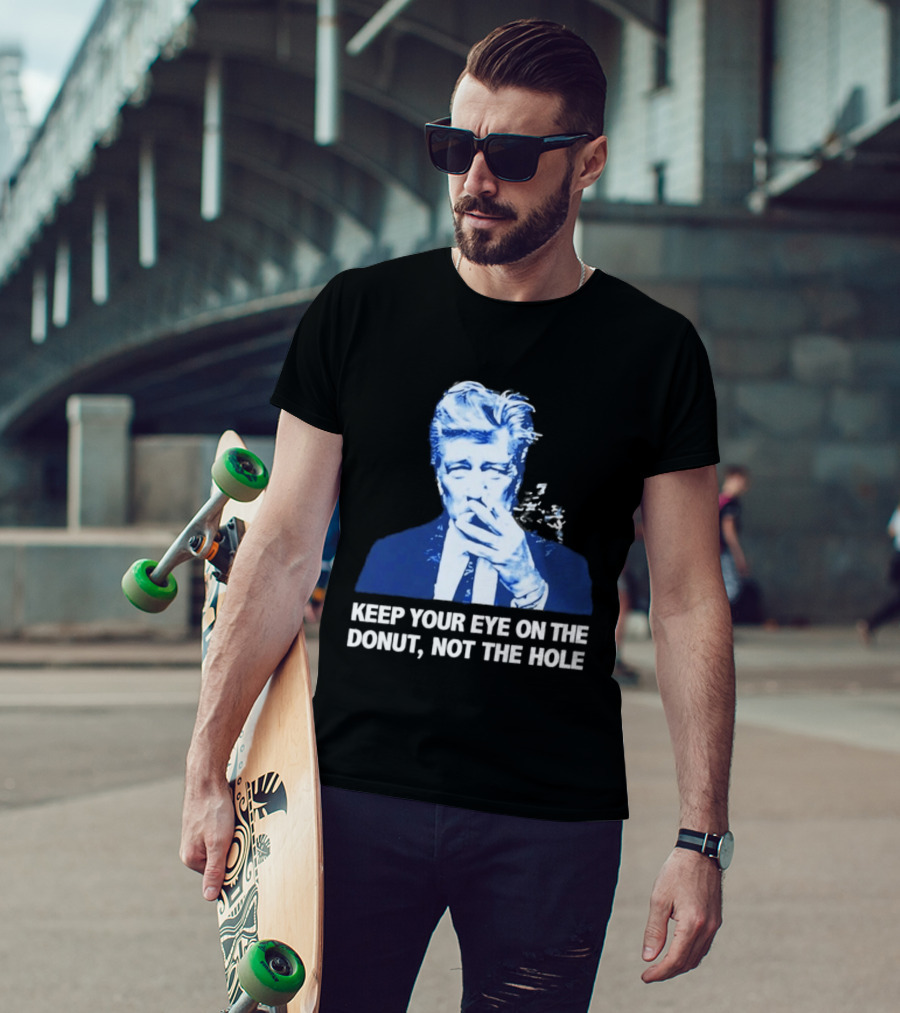 David Lynch Smoking Keep Your Eye On The Donut Not The Hole T-Shirt