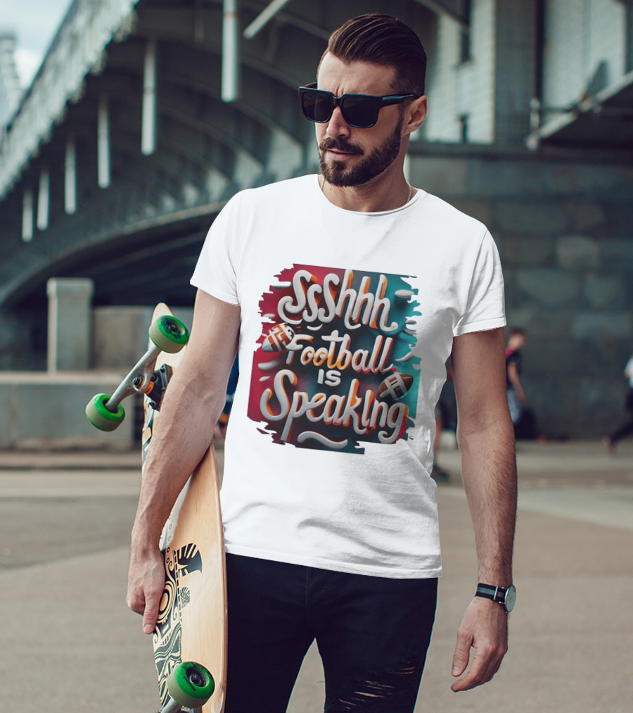 Sshhh Football Is Speaking T-Shirt
