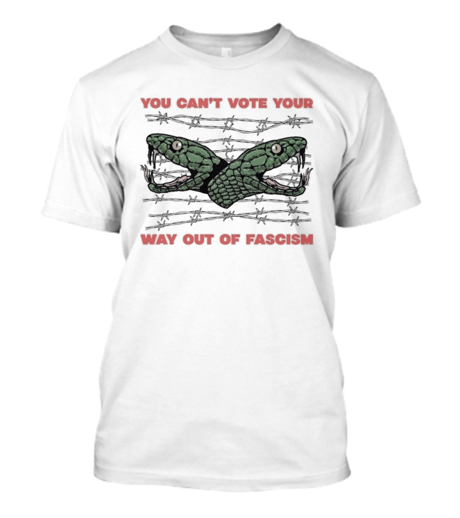 You Can't Vote Your Way Out Of Fascism Snake Barbed Wire T-Shirt