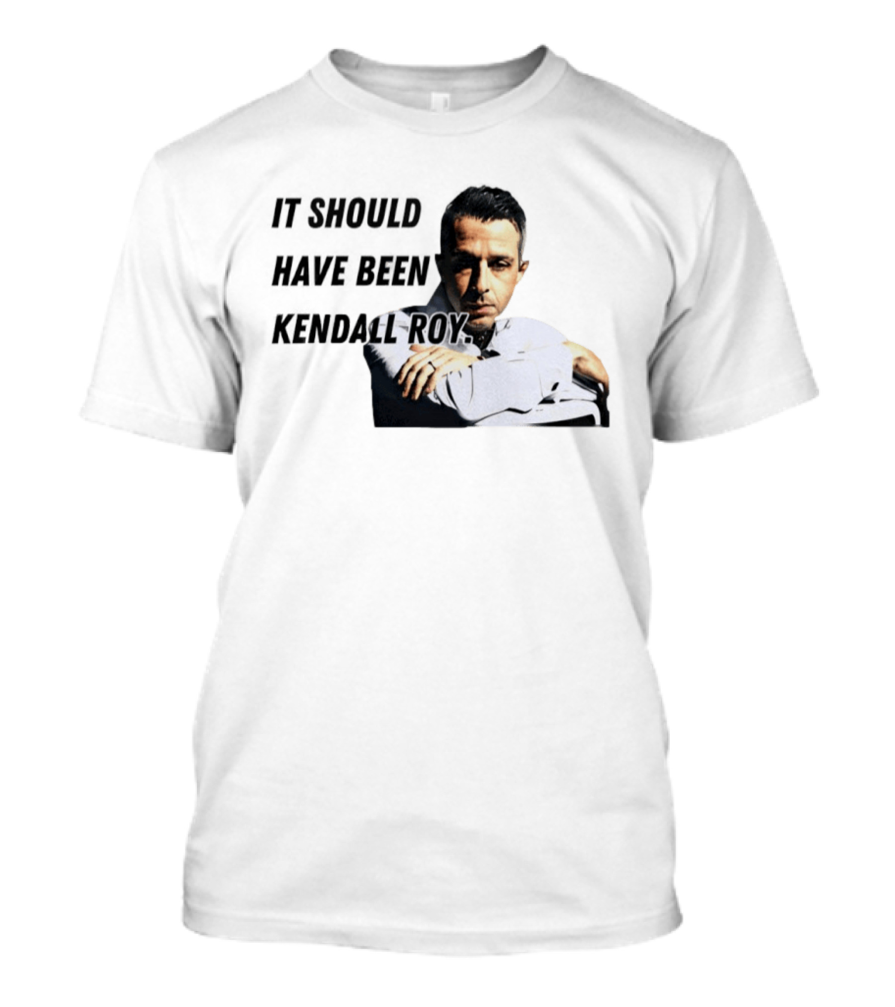 It Should Have Been Kendall Roy Fan Favorite Meme T-Shirt