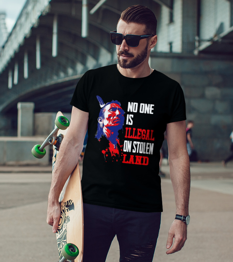 Native Americans No One Is Illegal On Stolen Land Paint Splatter T-Shirt