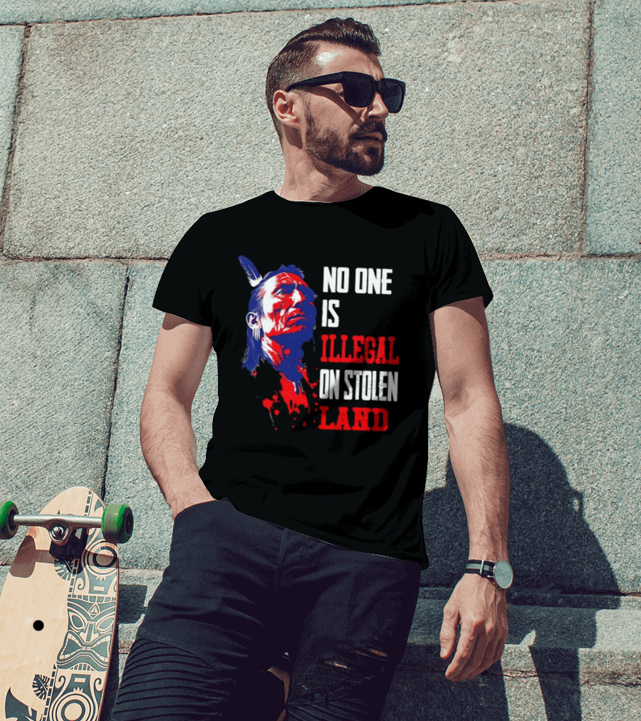 Native Americans No One Is Illegal On Stolen Land Paint Splatter T-Shirt