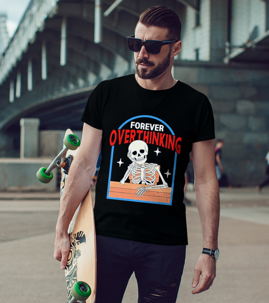 Forever Overthinking Skeleton With Stars And Wooden Table T-Shirt