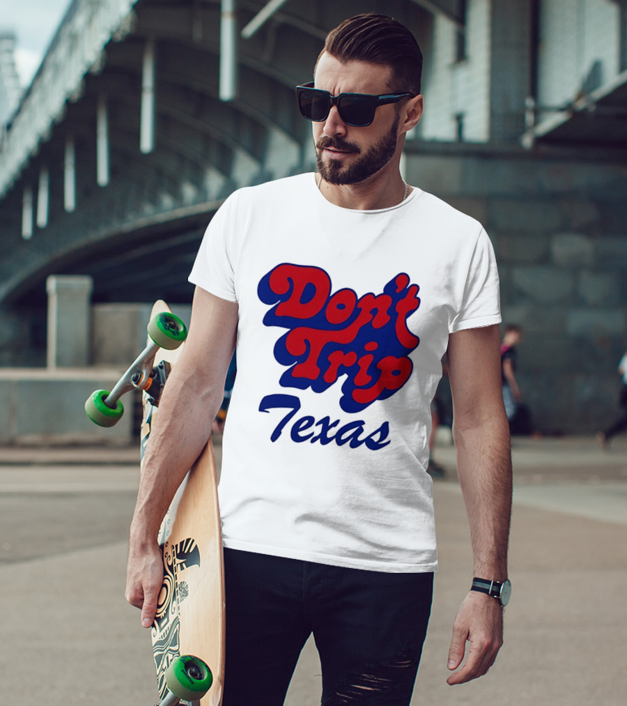 Texas Rangers Don't Trip Texas T-Shirt