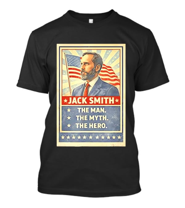 Jack Smith The Man The Myth The Hero American Flag Patriot T-Shirt
