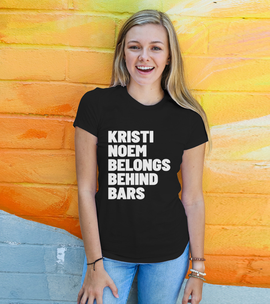 Kristi Noem Belongs Behind Bars T-Shirt