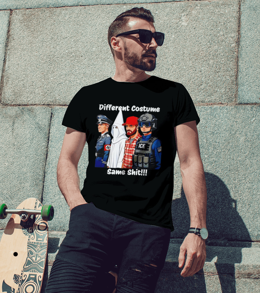 Different Costume Same Shit Nazi Soldier KKK ICE T-Shirt
