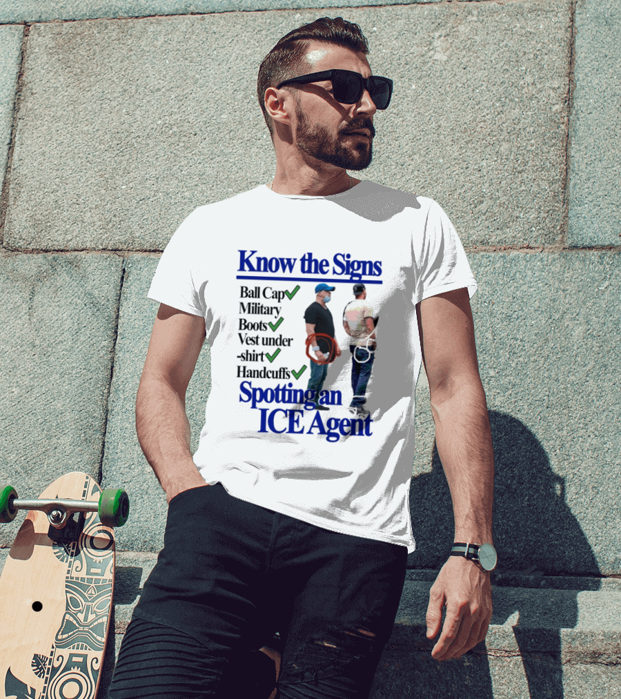 Know The Signs Spotting An ICE Agent Ball Cap Military Boots Vest Handcuffs T-Shirt