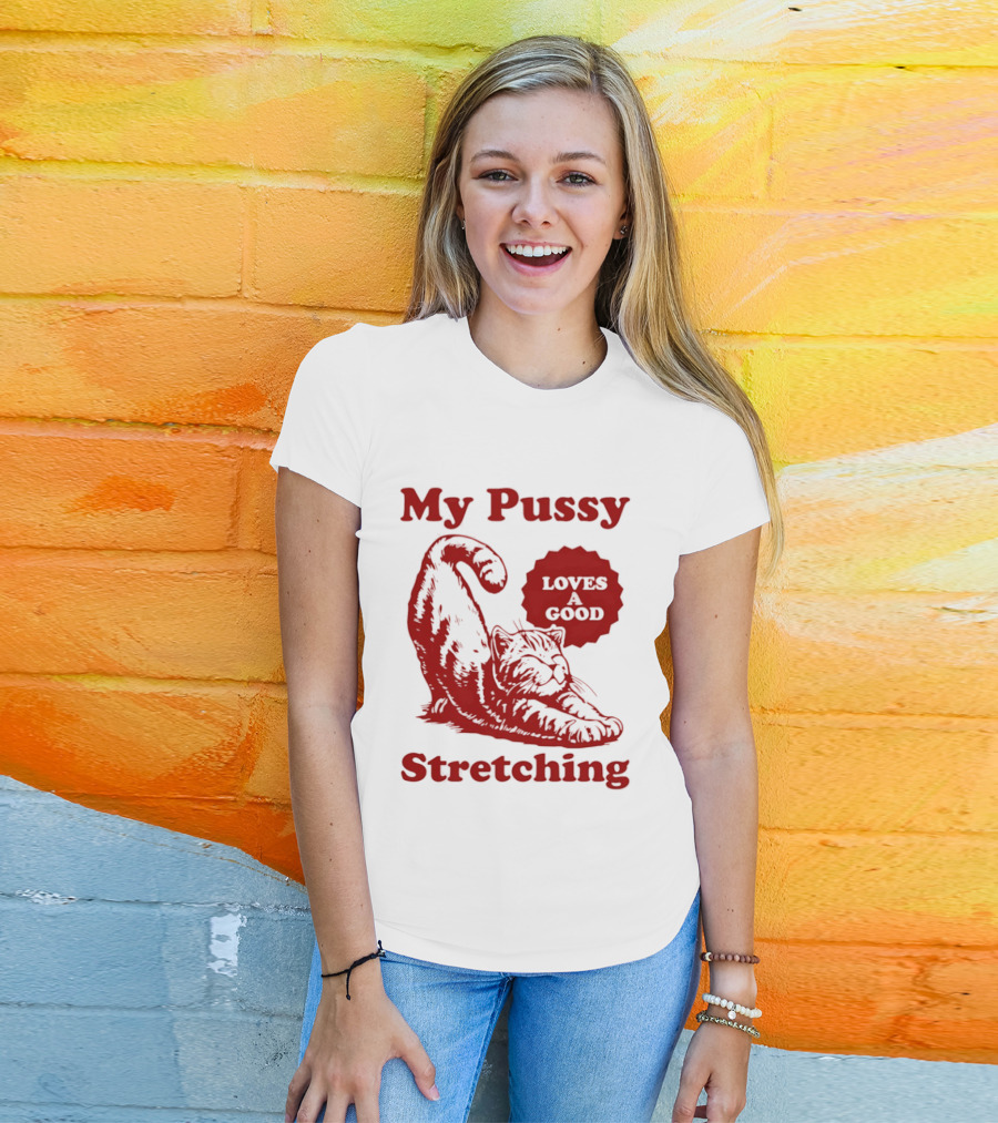 My Pussy Stretching Loves A Good Cat T-Shirt