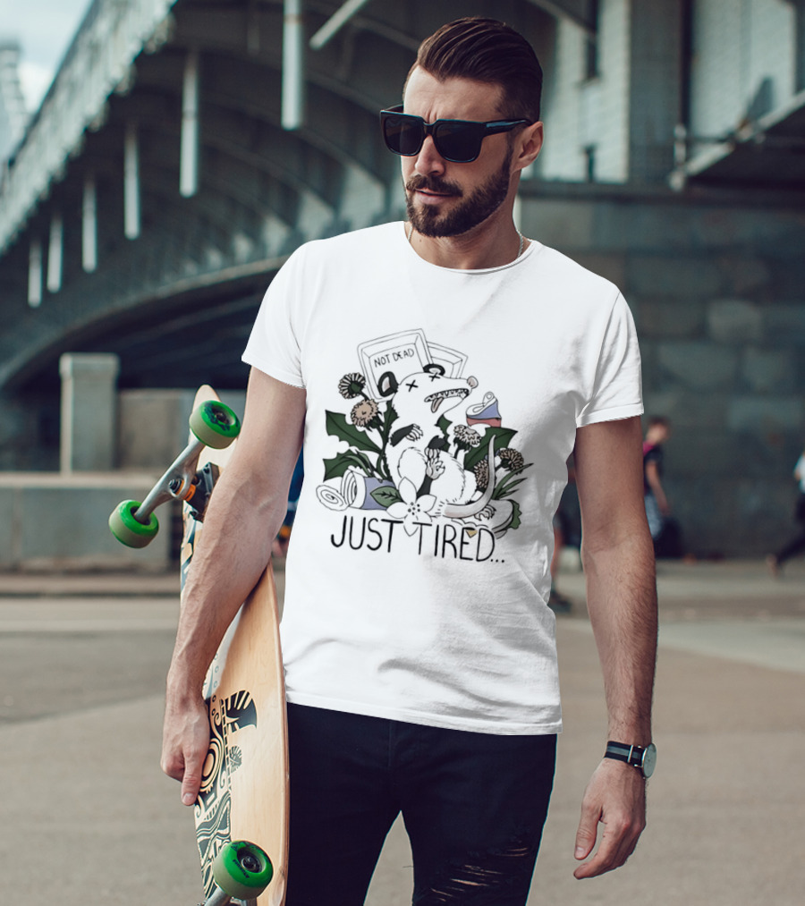 Not Dead Just Tired Opossum Playing Possum Floral Just Tired T-Shirt