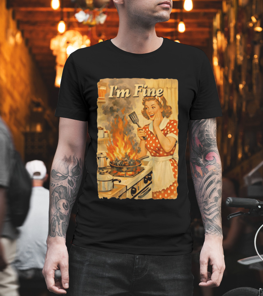 I'm Fine Vintage Cooking Humor The Girl Got Burned T-Shirt