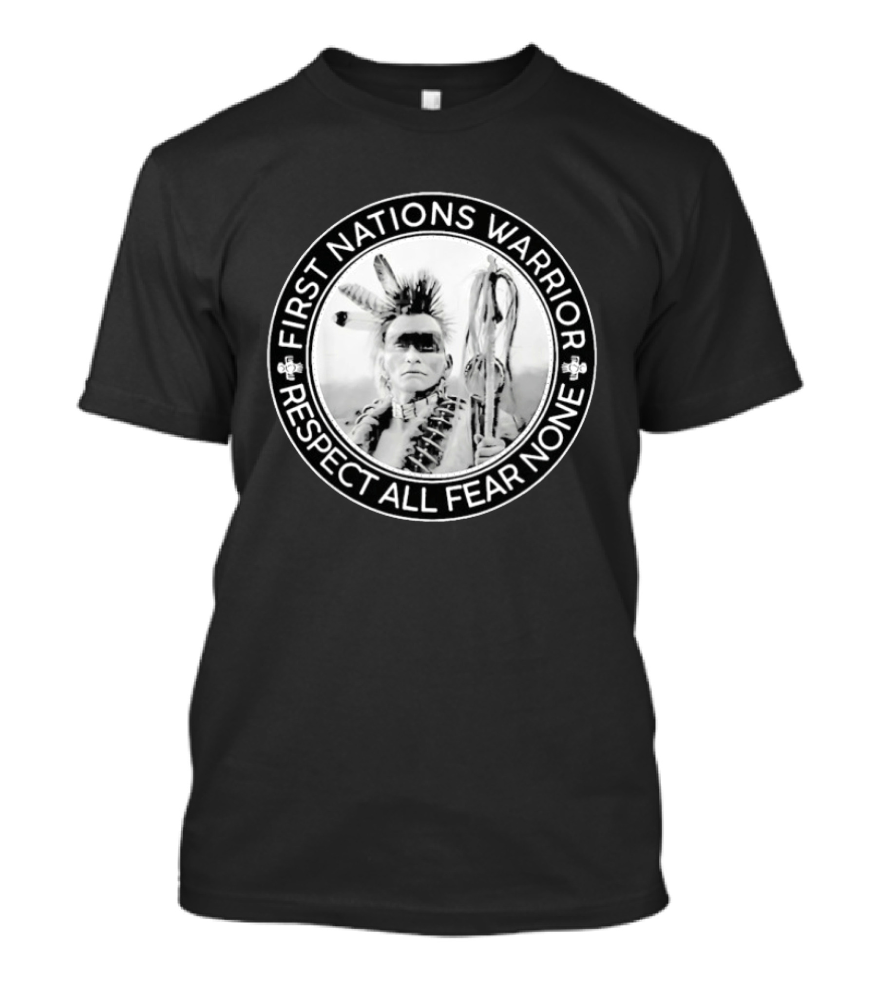 First Nations Warrior Respect All Fear None Indigenous Empowerment T-Shirt