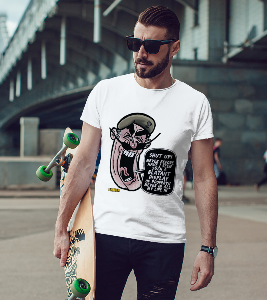 Shut Up Never Before Have I Seen Such A Blatant Display Of Poofery Never In All My Life Comic Cartoon Character Endex T-Shirt