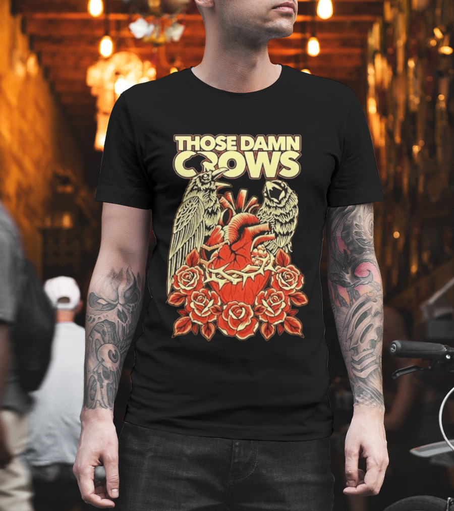 Those Damn Crows Heart and Roses Design with Crows and Thorned Heart T-Shirt