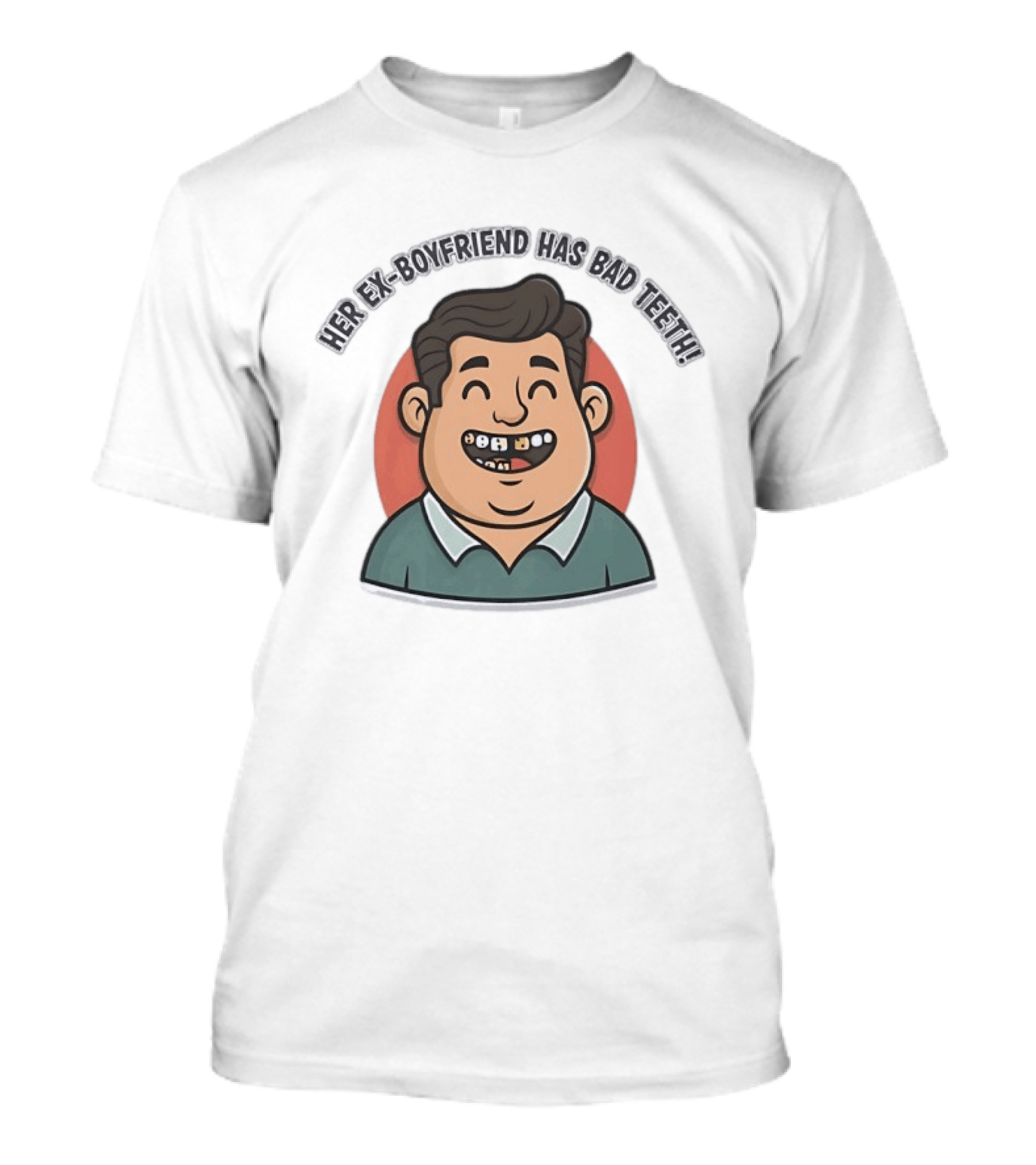 Her Ex Boyfriend Cartoon Face With Funny Teeth T-Shirt