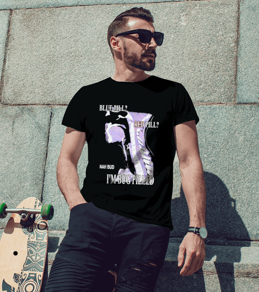 Blue Pill Red Pill Nah Bud I'm Bug Pilled Spine Skeleton T-Shirt