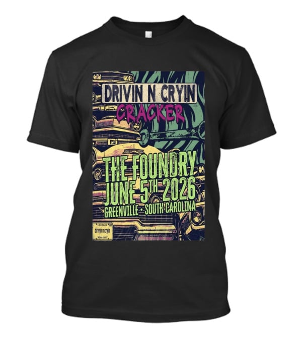 Drivin N Cryin Cracker The Foundry June 5th 2026 Greenville South Carolina T-Shirt