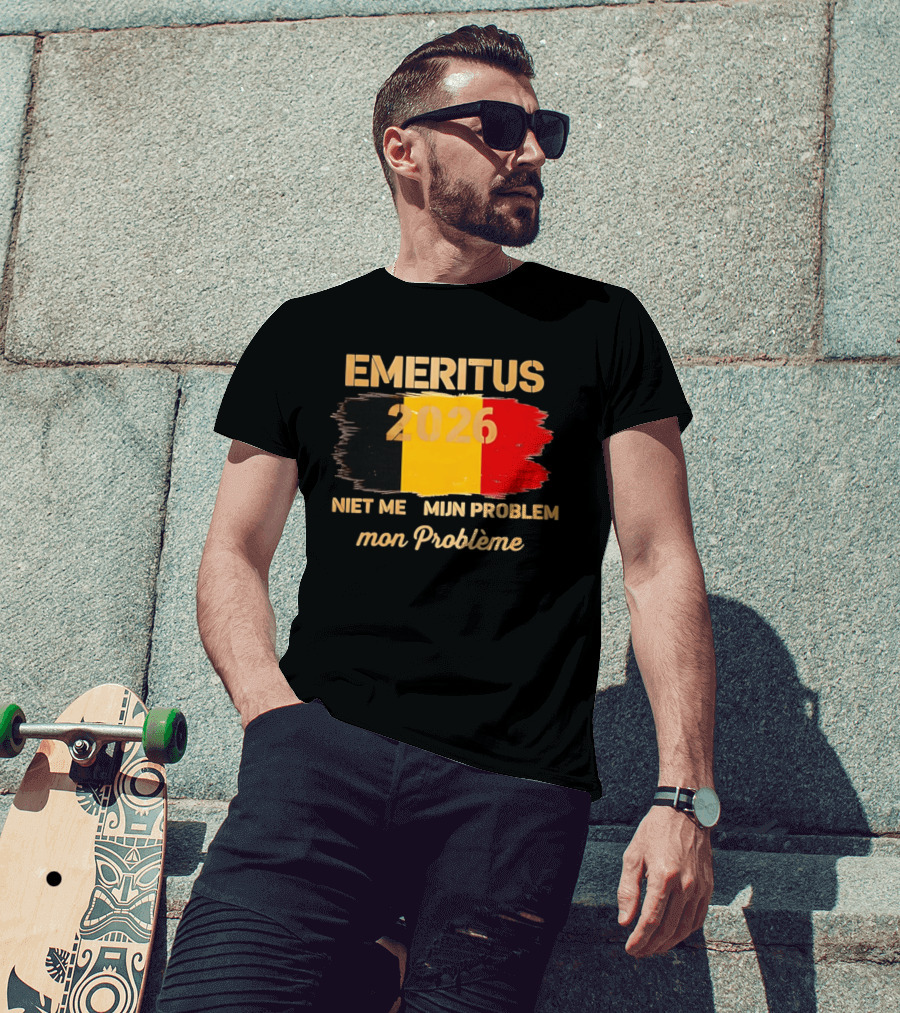 Emeritus 2026 Niet Meer Mijn Probleem Mon Problème Flag Belgium T-Shirt