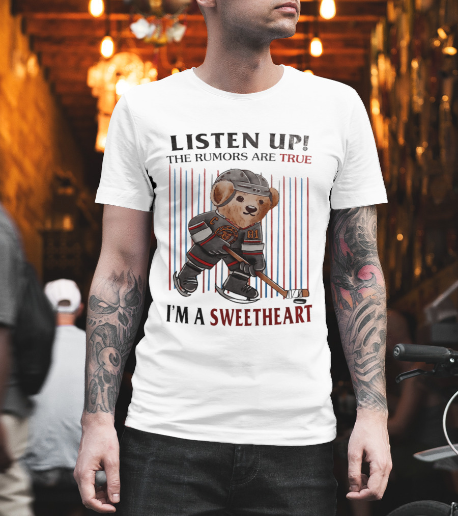 Listen Up the Rumors Are True I'm a Sweetheart Bear Hockey Player T-Shirt
