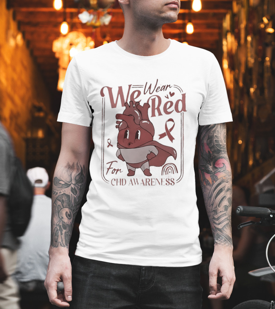 We Wear Red For CHD Awareness Heart Mascot And Ribbon T-Shirt