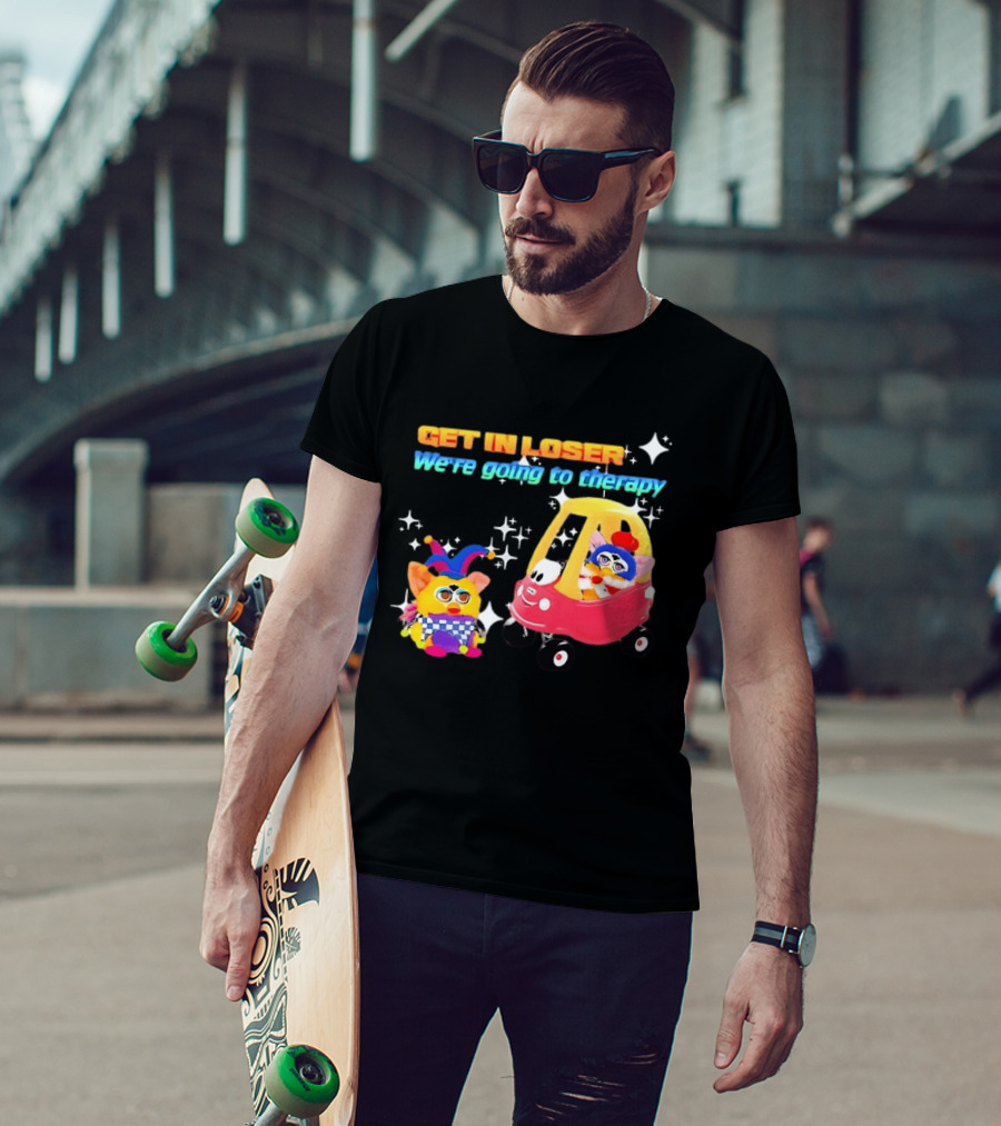 Get In Loser We're Going To Therapy Jester Furby Toy Car Playful T-Shirt