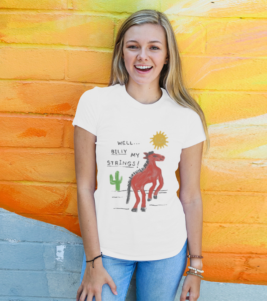 Well Billy My Strings Cactus And Sun Horse T-Shirt