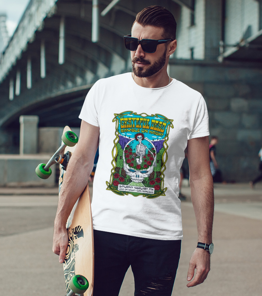 Grateful Dead Ramble On Haight Love On Haight San Francisco February 7 Skeleton Roses T-Shirt