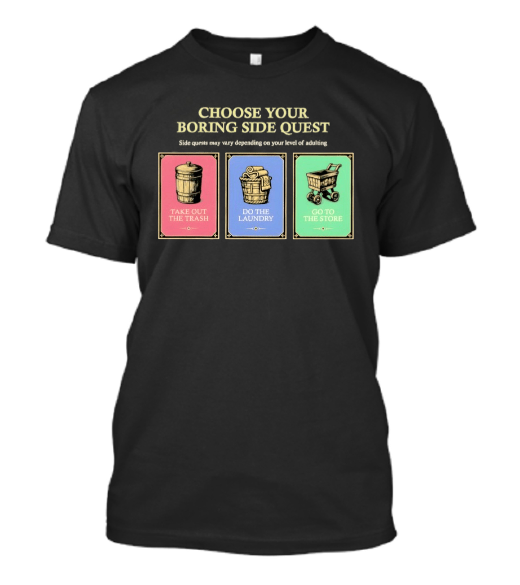 Choose Your Boring Side Quest Take Out The Trash Do The Laundry Go To The Store T-Shirt