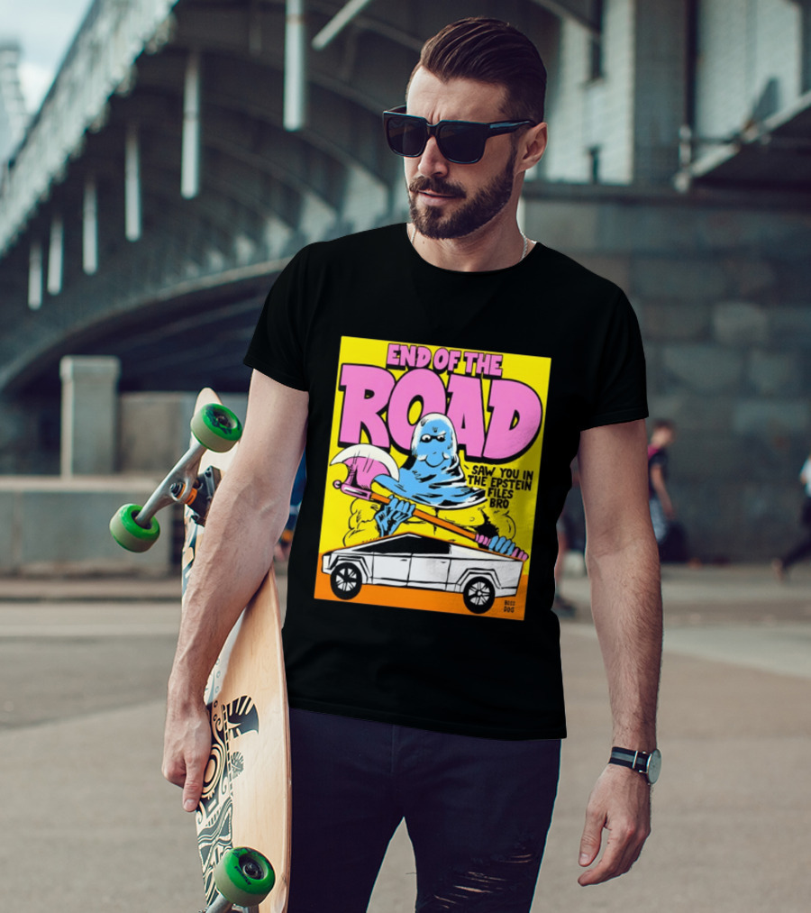 End Of The Road Saw You In The Epstein Files Bro Boss Dog T-Shirt