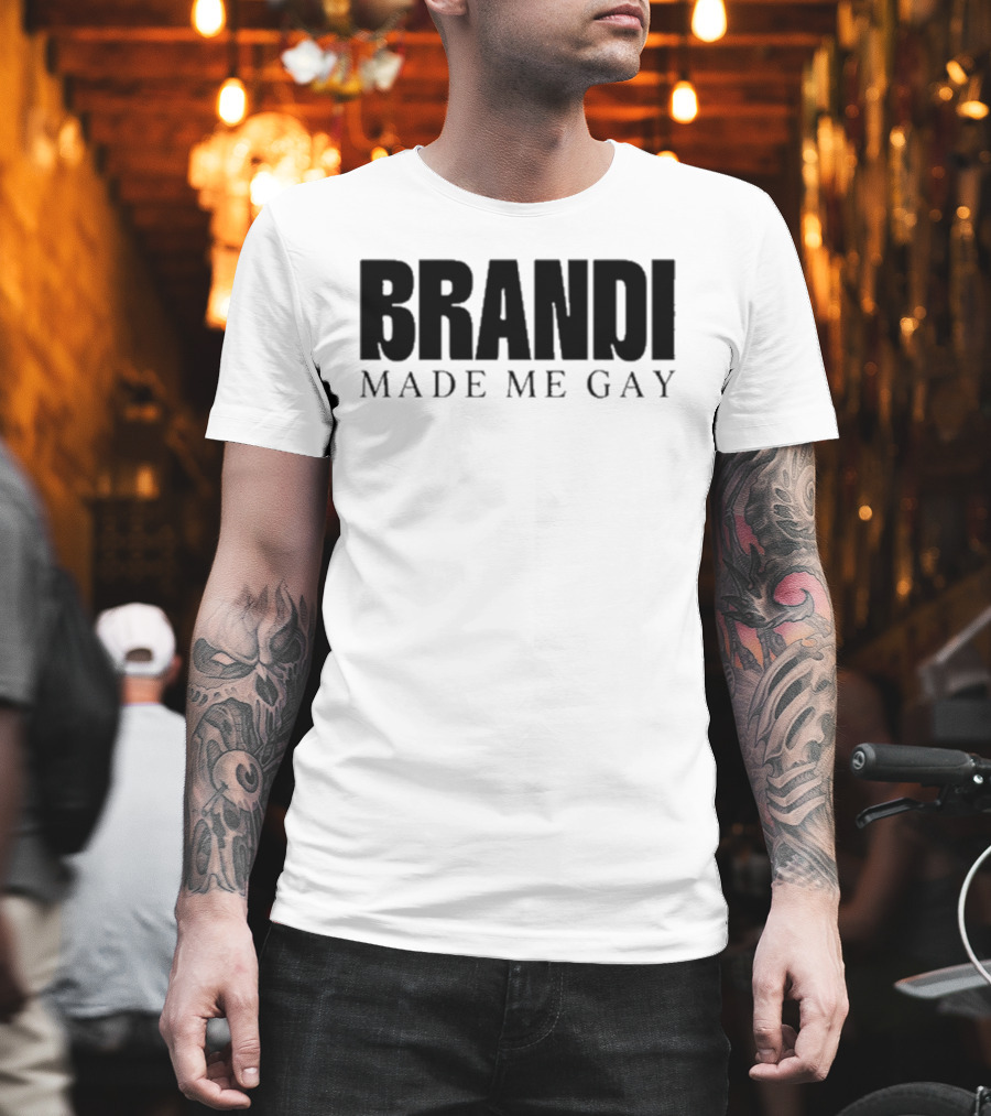 BRANDI MADE ME GAY Tour T-Shirt