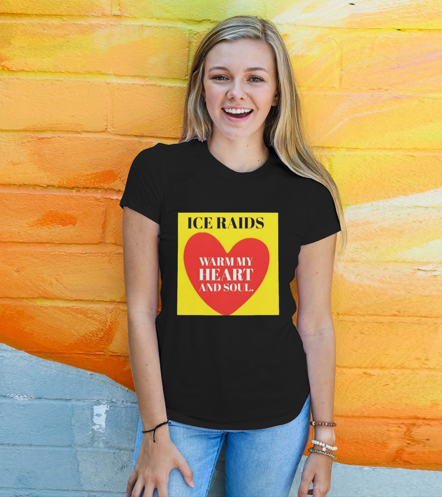 Ice Raids Warm My Heart And Soul T-Shirt