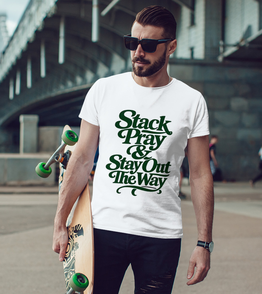 Stack Pray & Stay Out The Way T-Shirt