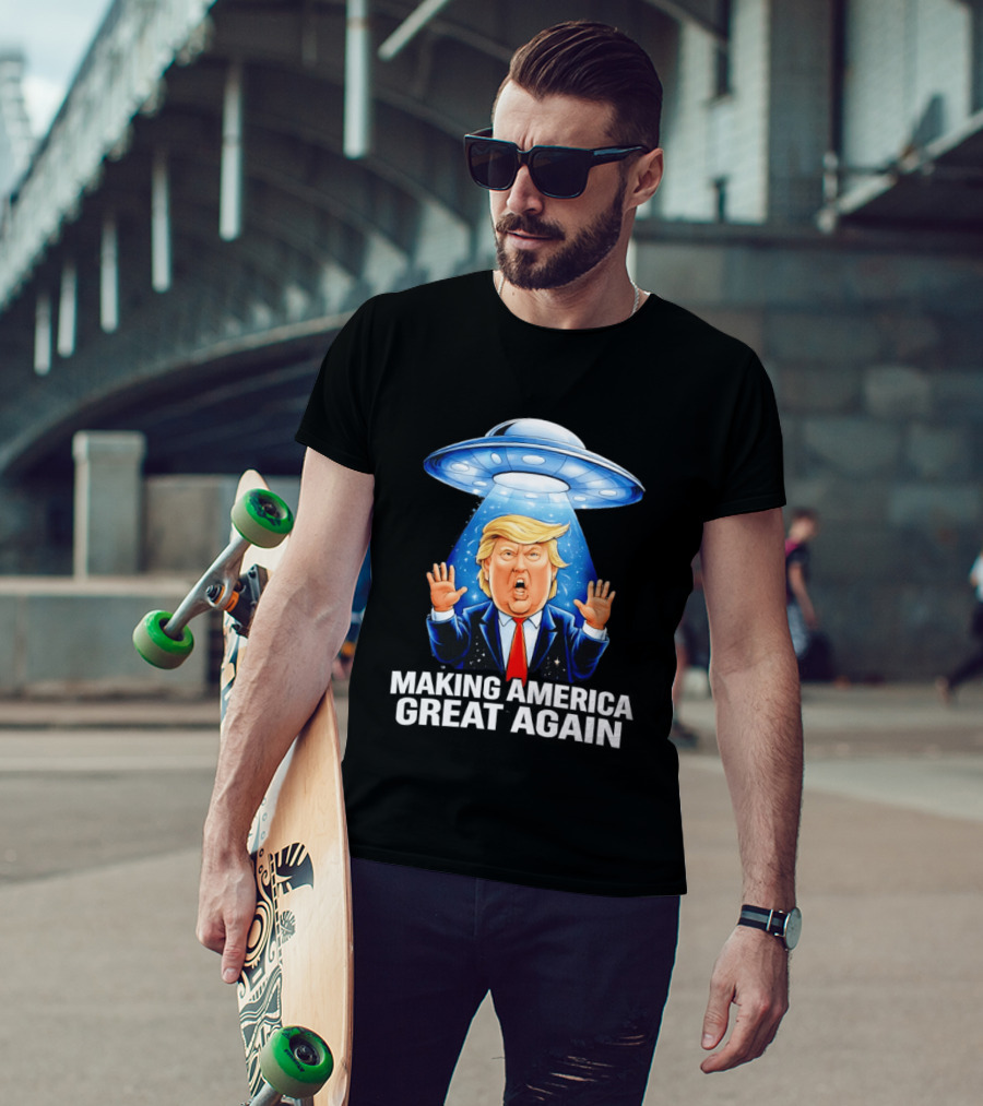 Trump UFO Making America Great Again T-Shirt