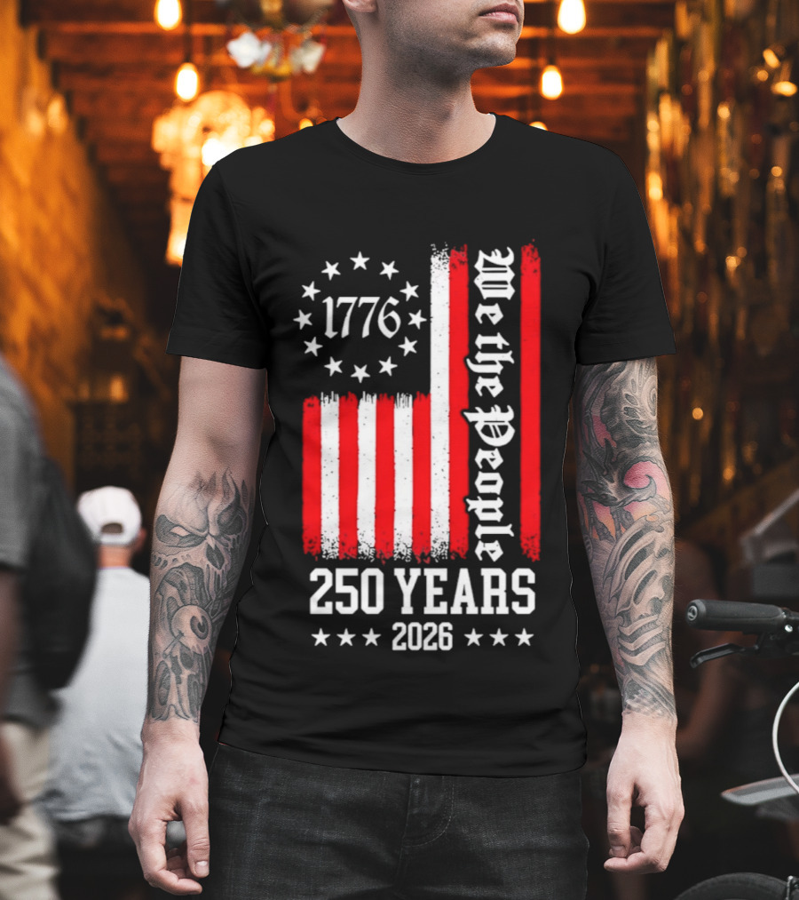 1776 We The People 250 Years 2026 Stars and Stripes T-Shirt