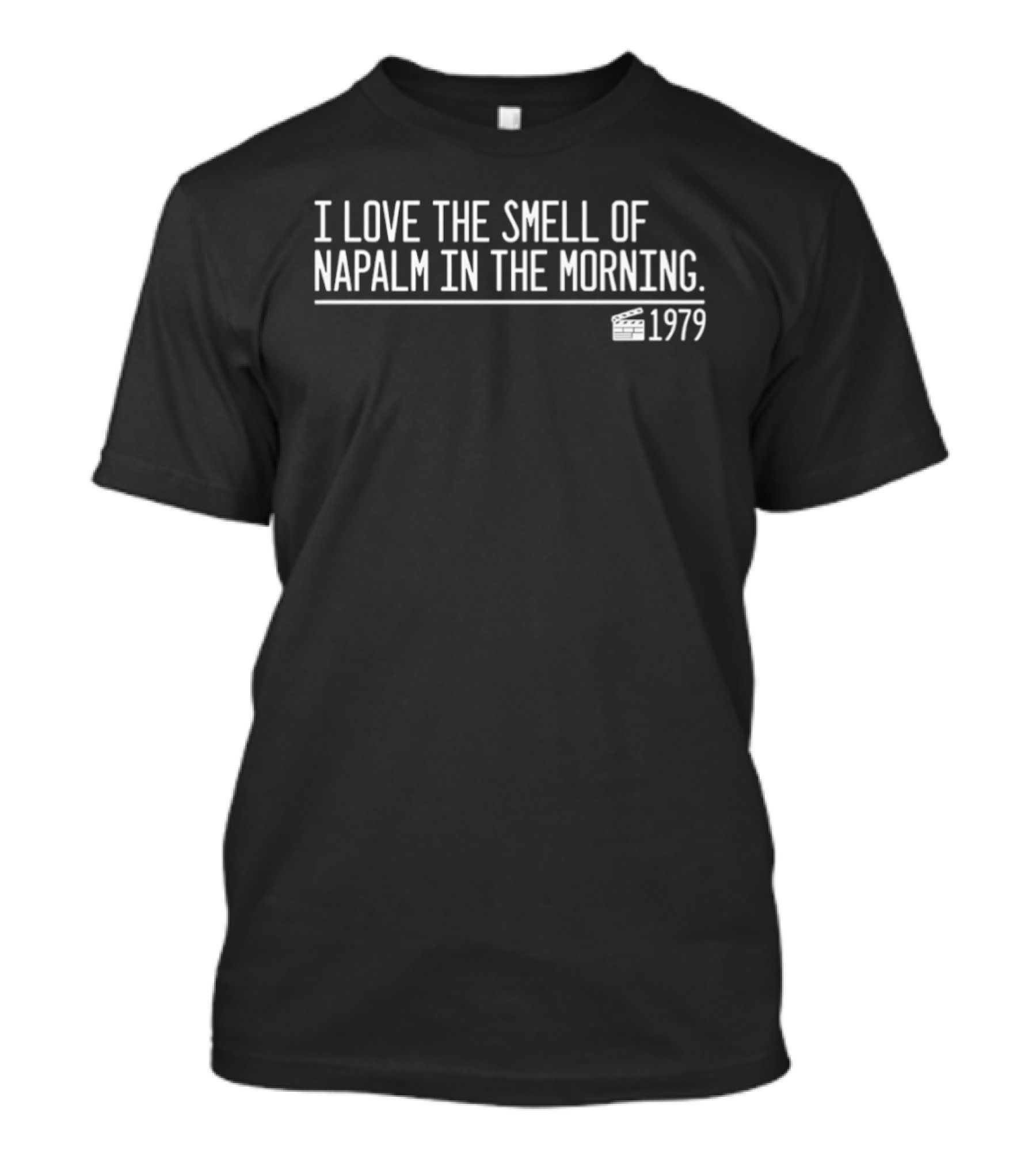 I Love The Smell Of Napalm In The Morning 1979 Iconic Quote Film Reference T-Shirt