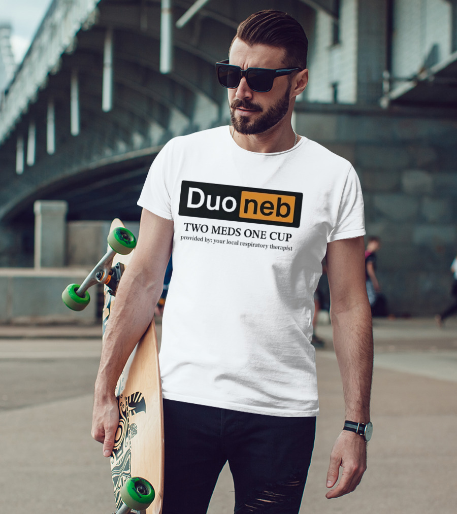 DuoNeb Two Meds One Cup Provided By Your Local Respiratory Therapist T-Shirt